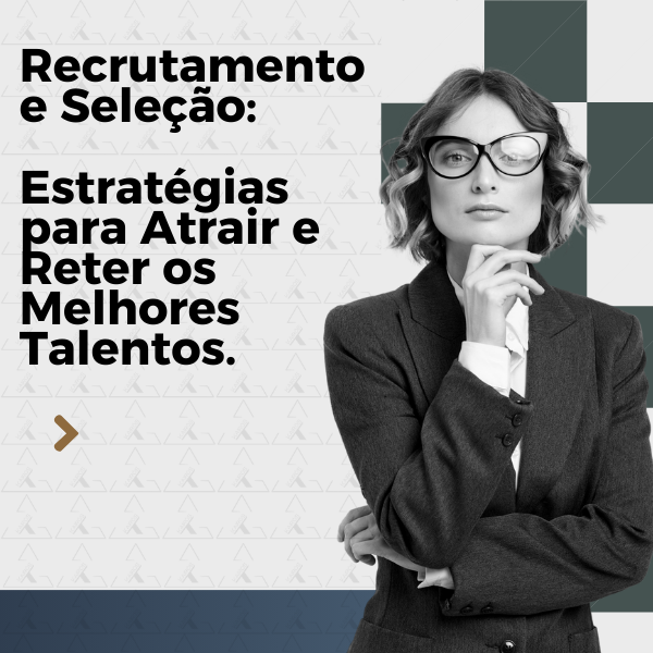 Recrutamento e Seleção: Estratégias para Atrair e Reter os Melhores...