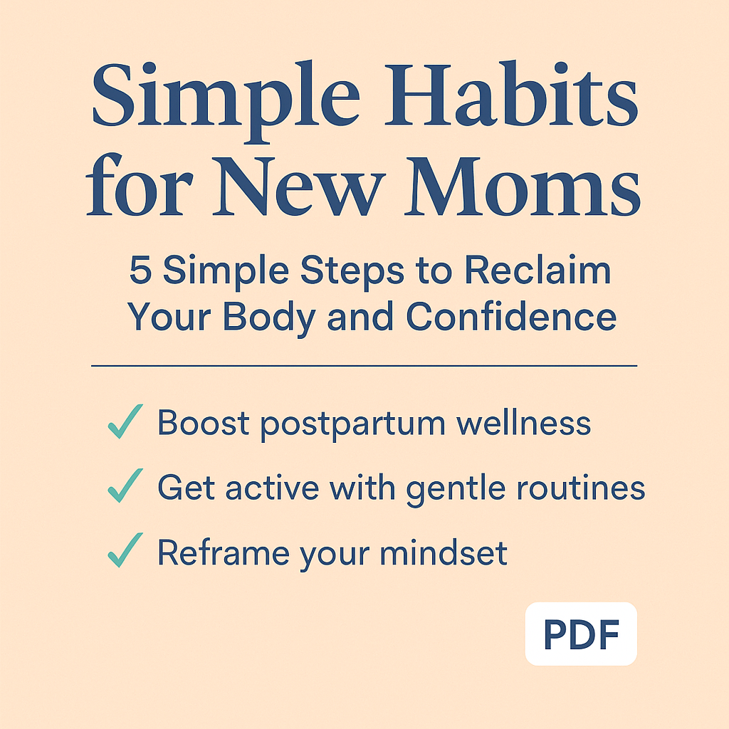 Simple Habits for New Moms: 5 Simple Steps to Reclaim Your Body and ...