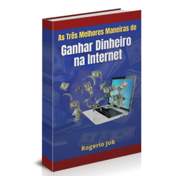 As 3 Melhores Maneiras de Ganhar Dinheiro na Internet