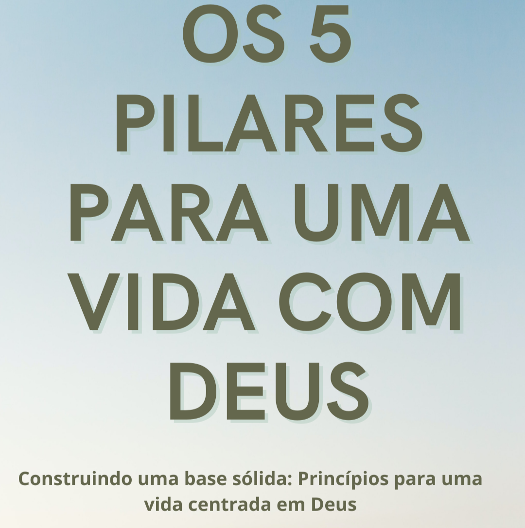 5 PILARES PARA UMA VIDA COM DEUS - Joice Santos | Hotmart