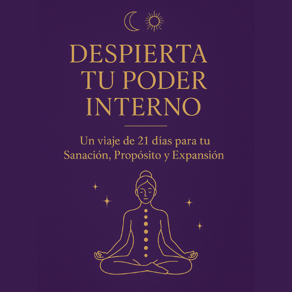 DESPIERTA TU PODER INTERIOR : Un viaje de 21 días para tu Sanación,...