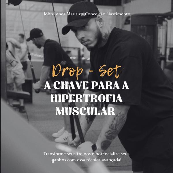 Drop Set - A Chave Para a Hipertrofia Muscular