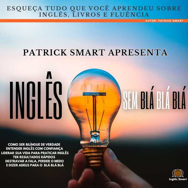 Inglês Sem Blá Blá Blá | Guia Completo para Destravar Sua Fala. Um guia prático e direto para transformar sua rotina em uma verdadeira imersão em inglês e finalmente falar sem medo.