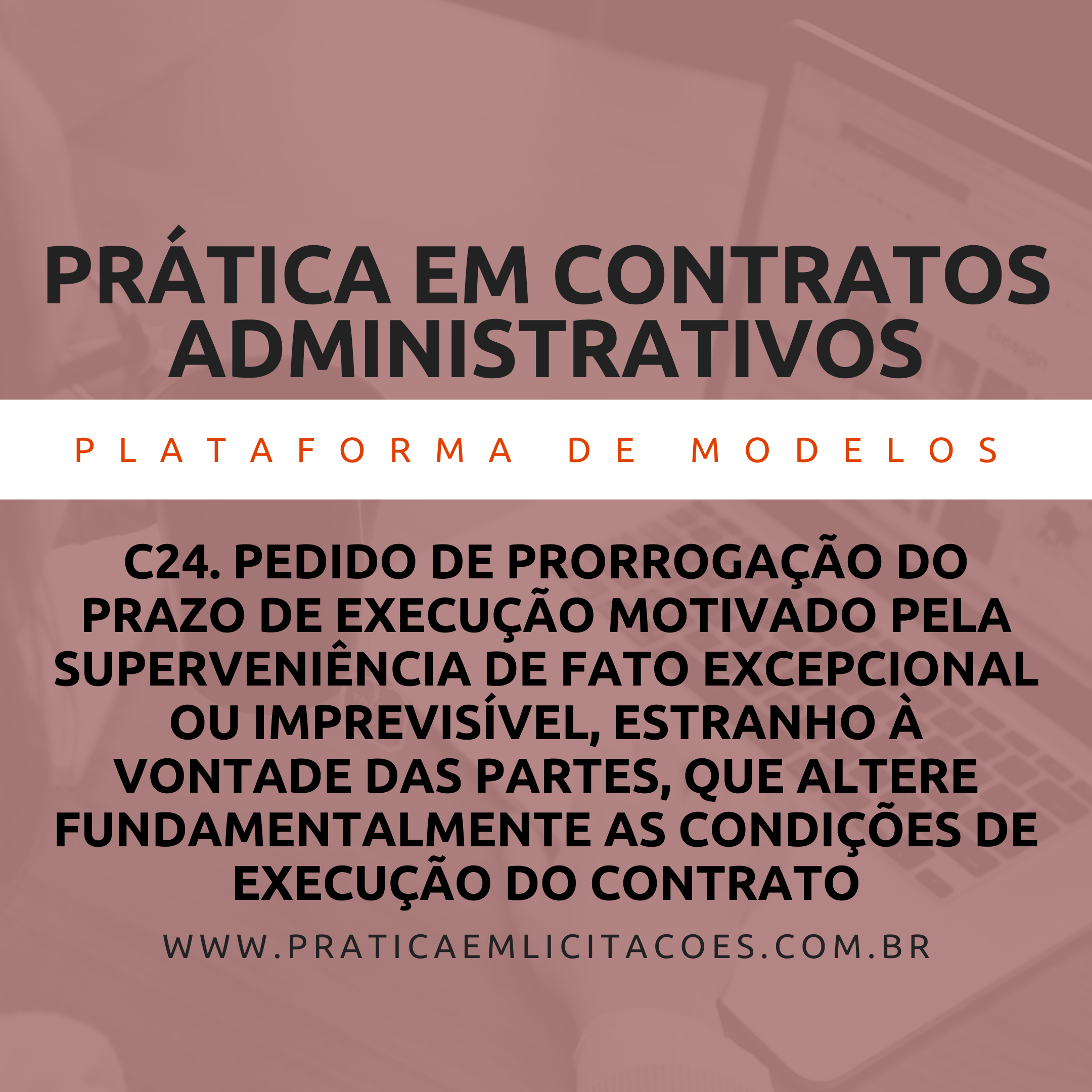 Imagem de capa para o Ebook C24 MU. Pedido de prorrogação do prazo de execução motivado pela superveniência de fato excepcional ou imprevisível, estranho à vontade das partes, que altere fundamentalmente as condições de execução do contrato 