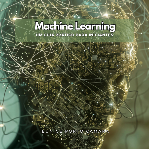 Machine Learning Um guia prático para iniciantes - Eunice Porto | H...