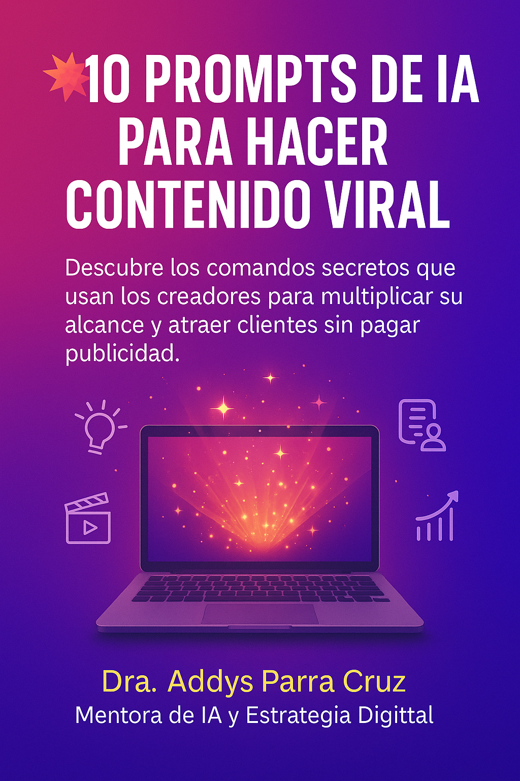 10 PROMPTS PARA CREAR CONTENIDO VIRAL CON IA - Addys Parra Cruz | H...
