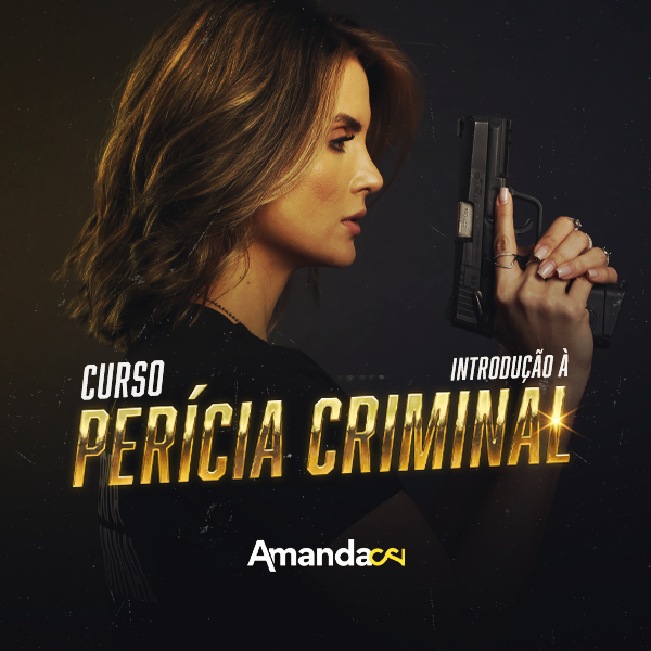 Curso - Introdução à Perícia Criminal - Amanda CSI - Amanda Melo