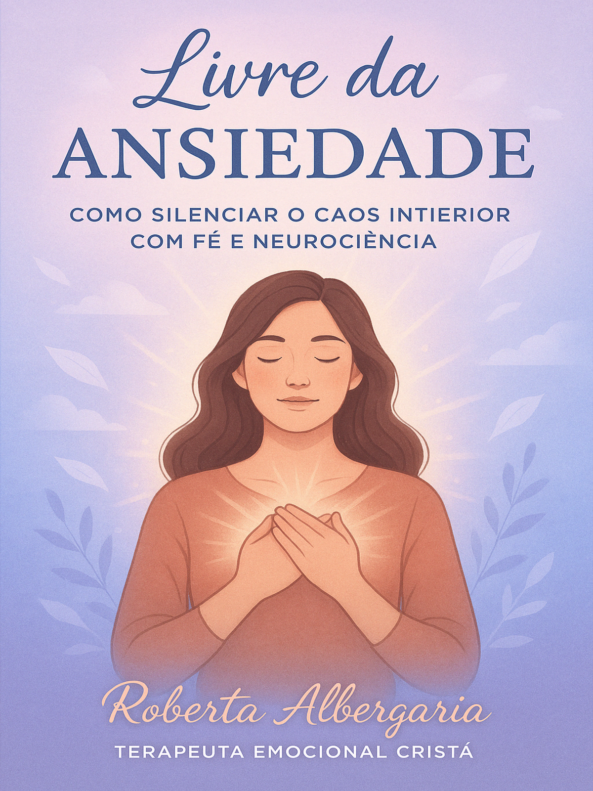 Livre da Ansiedade 7 passos práticos para silenciar o caos interior...