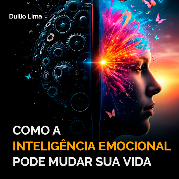 Como a Inteligência Emocional pode mudar sua vida - Duilio Humberto...