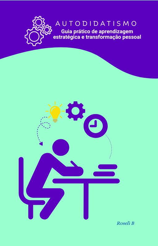 Autodidatismo: Guia Prático de Aprendizagem Estratégica e Transform...