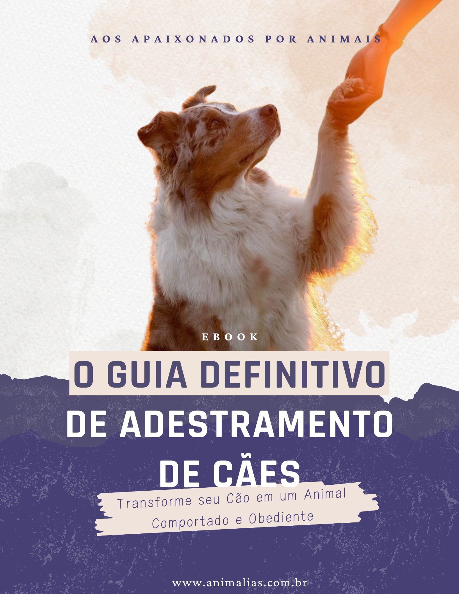 O Guia Definitivo de Adestramento de Cães: Transforme seu cão em um animal comportado e obediente