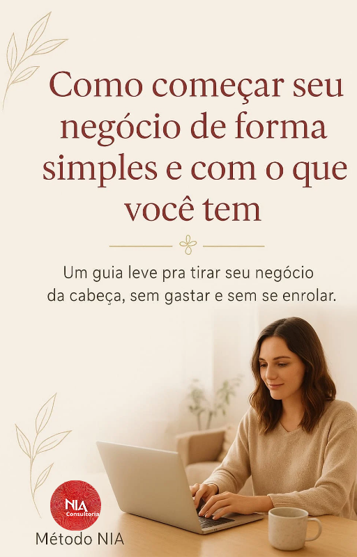 Como começar seu negócio de forma simples e com o que você tem