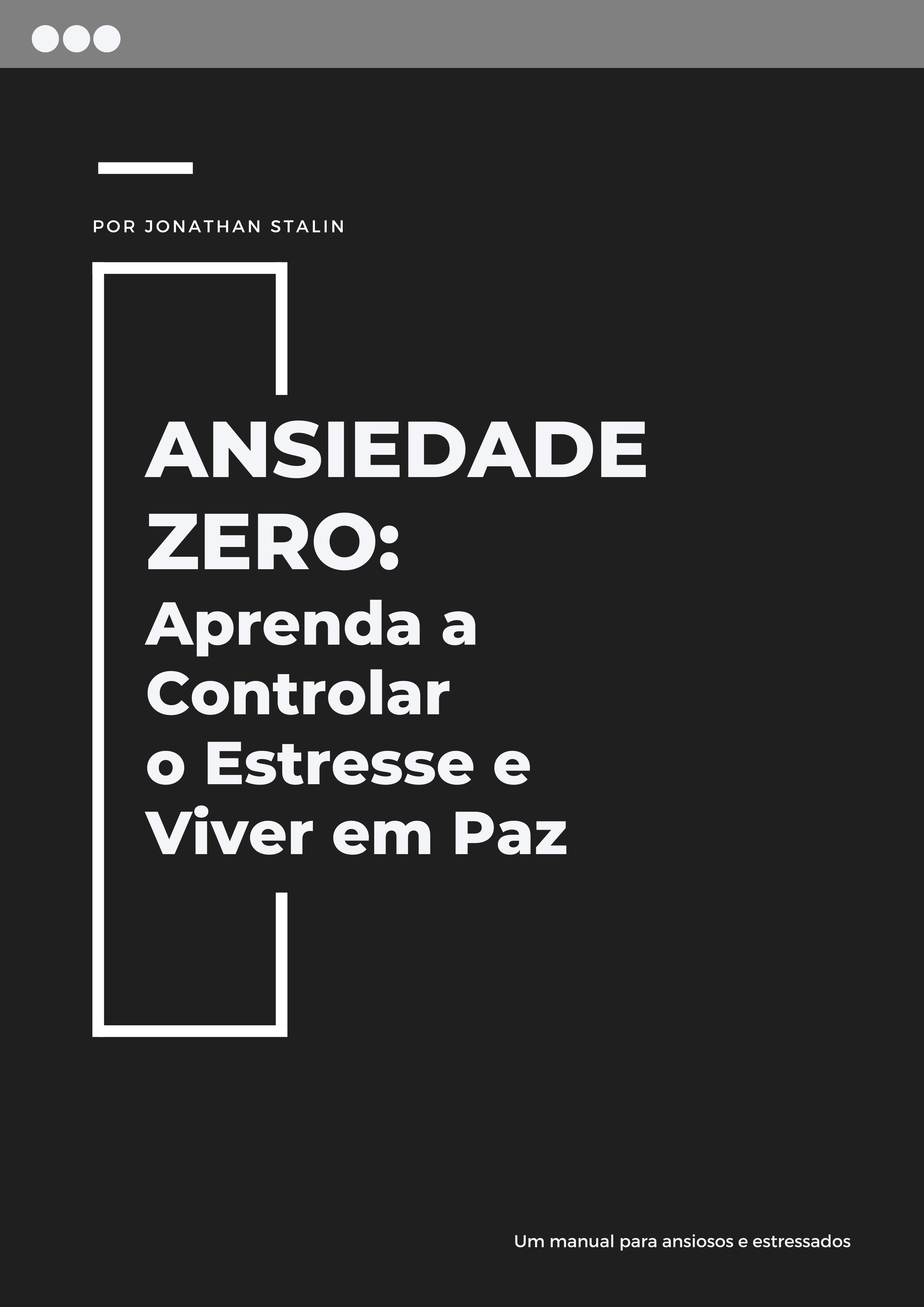 Ansiedade Zero: Aprenda a Controlar o Estresse e Viver em Paz - J...