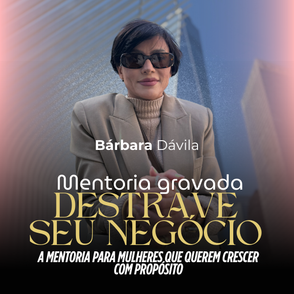 Destrave seu negócio- a mentoria para mulheres que querem crescer com propósito