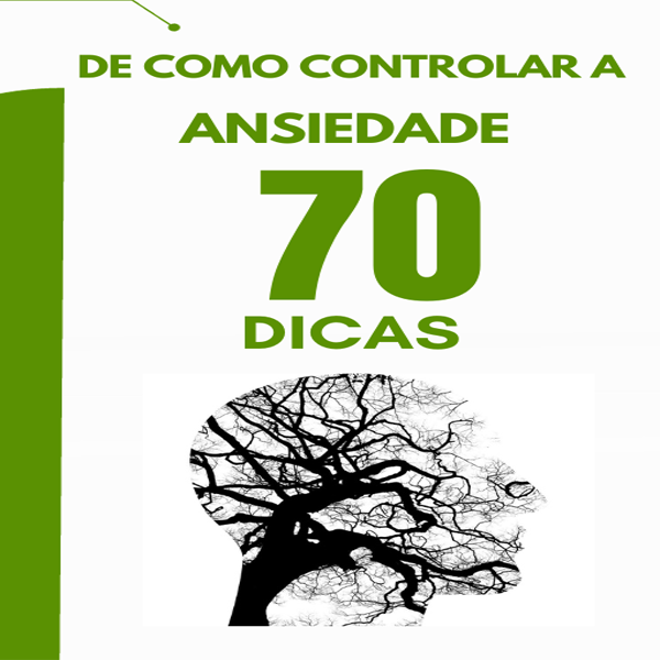 70 dicas de como controlar a Ansiedade - Adriano Manuel Cabelo | H...