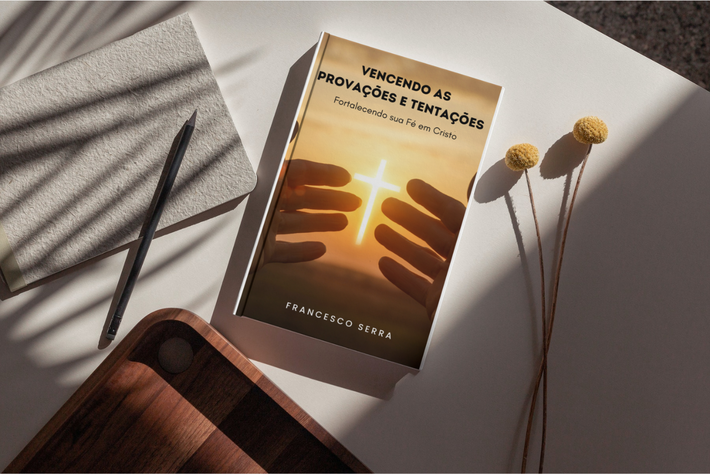 Vencendo As Provações E Tentações Fortalecendo Sua Fé Em Cristo