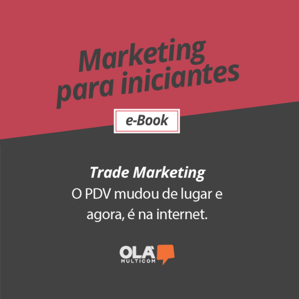 Trade Marketing: O PDV mudou de lugar e agora é na internet 