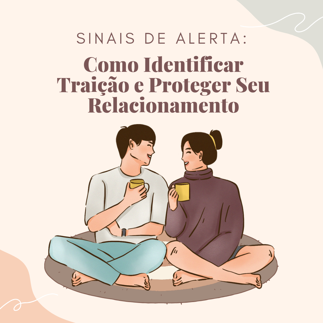 Como Identificar Traição e Proteger seu Relacionamento