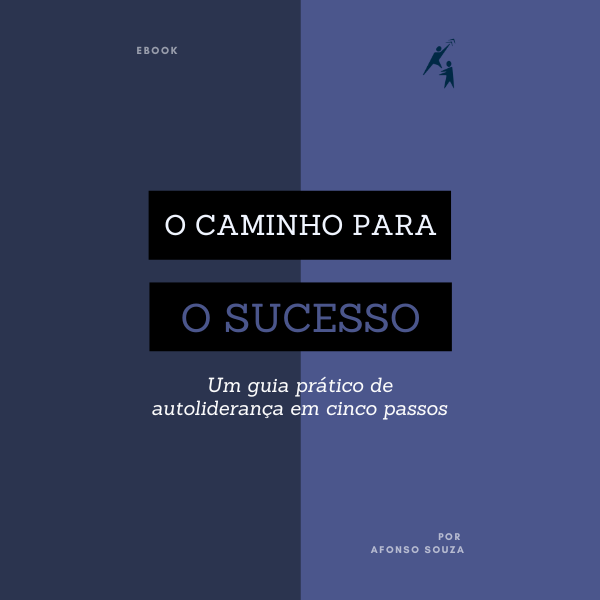 O caminho para o sucesso: Um guia prático de autoliderança em cinco...