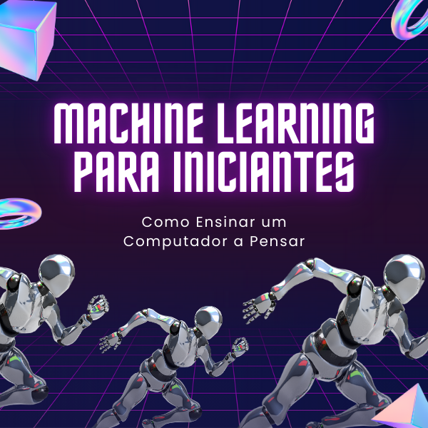 Machine Learning para Iniciantes: Como Ensinar um Computador a Pens...