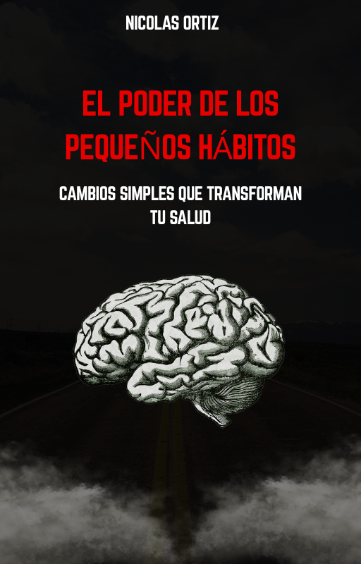 El poder de los pequeños hábitos: cambios simples de transformar tu...