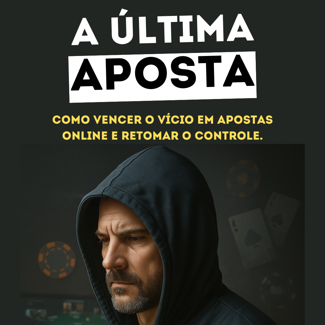 A ÚLTIMA APOSTA - Como vencer o vício em apostas online e retomar o...
