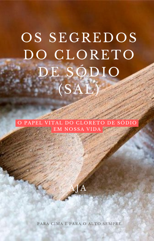OS SEGREDOS DO CLORETO DE SÓDIO (SAL) - Alisson Junius Antonio | Ho...