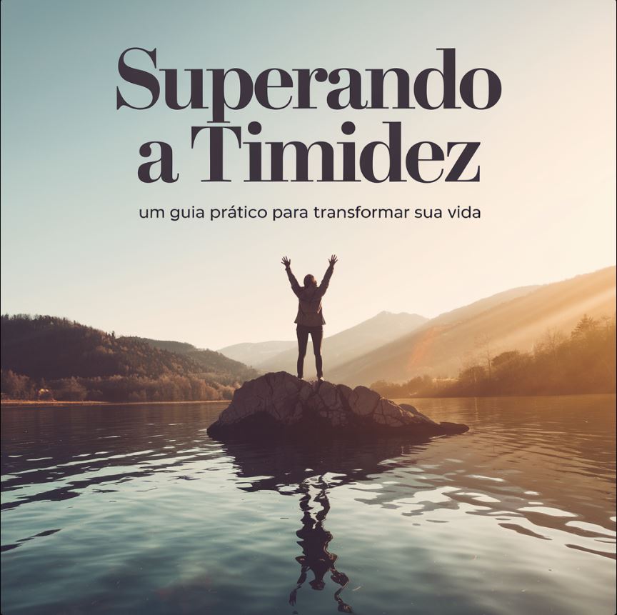 Superando a Timidez: Um Guia Prático para Transformar sua Vida - ru...
