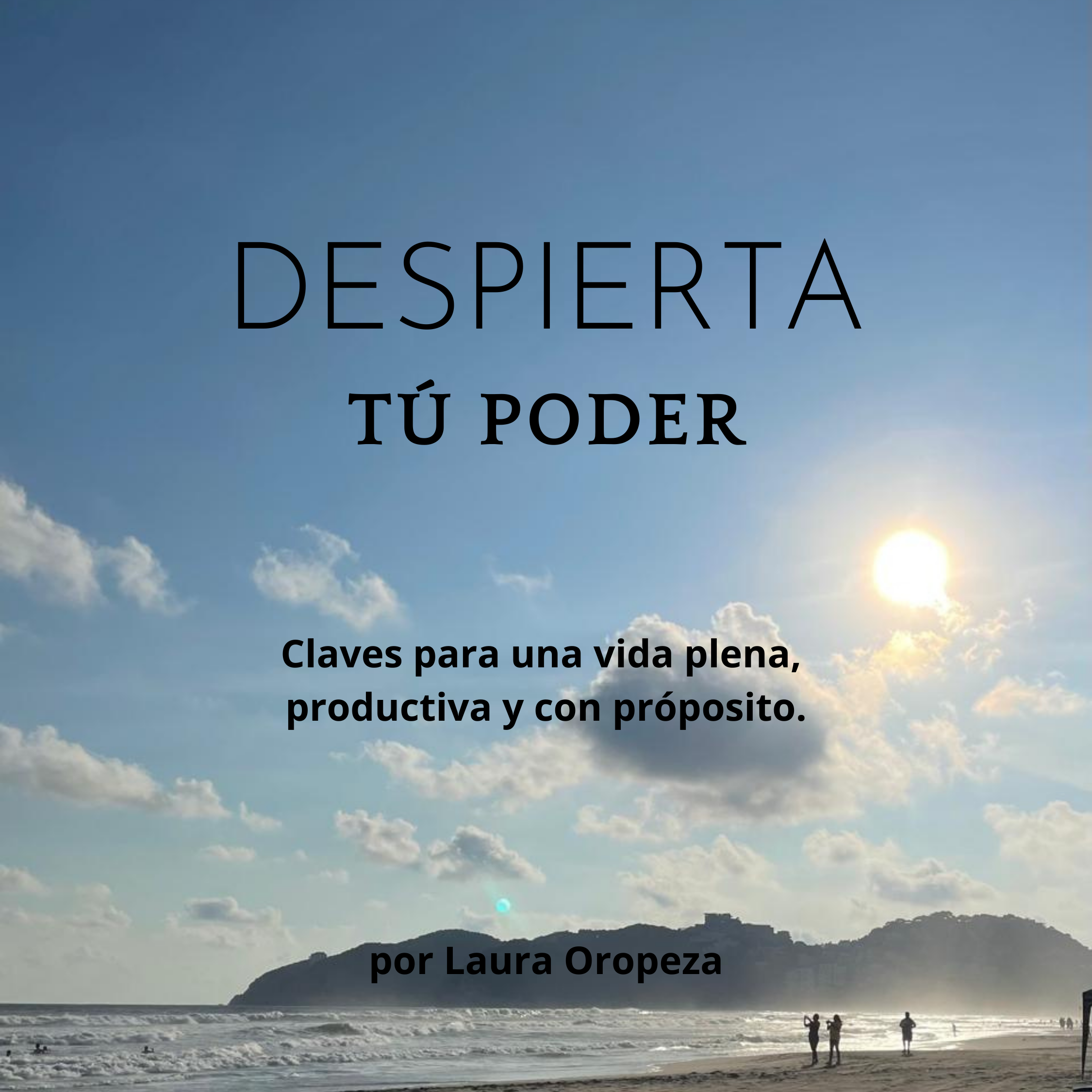 Despierta tu poder - claves para una vida plena, productiva y con propósito