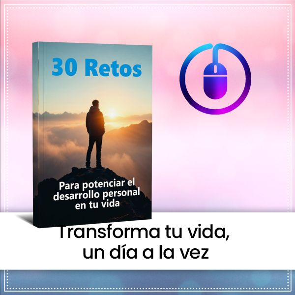 30 Retos para potenciar el desarrollo personal en tu vida