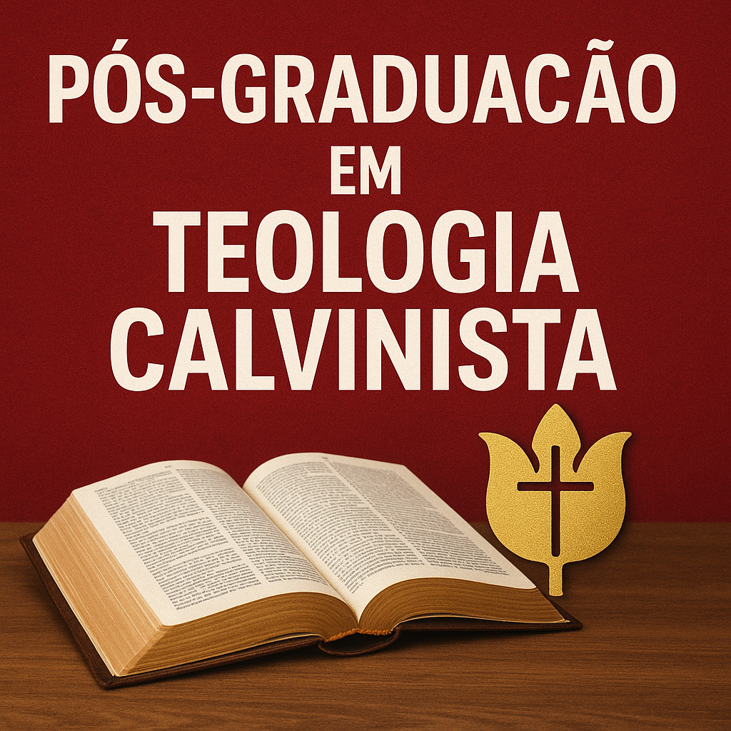 PÓS GRADUAÇÃO EM TEOLOGIA CALVINISTA Livre