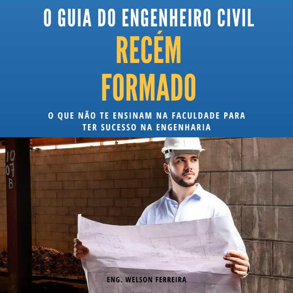 O GUIA DO ENGENHEIRO CIVIL RECÉM-FORMADO - Welson Ferreira de Aguia...