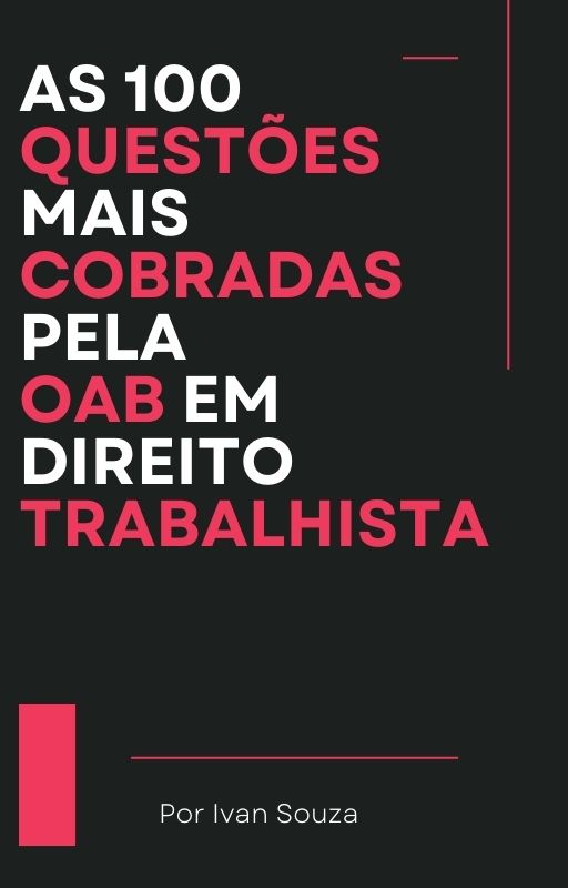 As 100 questões mais cobradas pela OAB em D. do Trabalho
