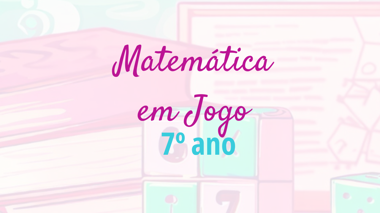 Guia Matemática em Jogo 7º ano - Educa Matemática | Hotmart