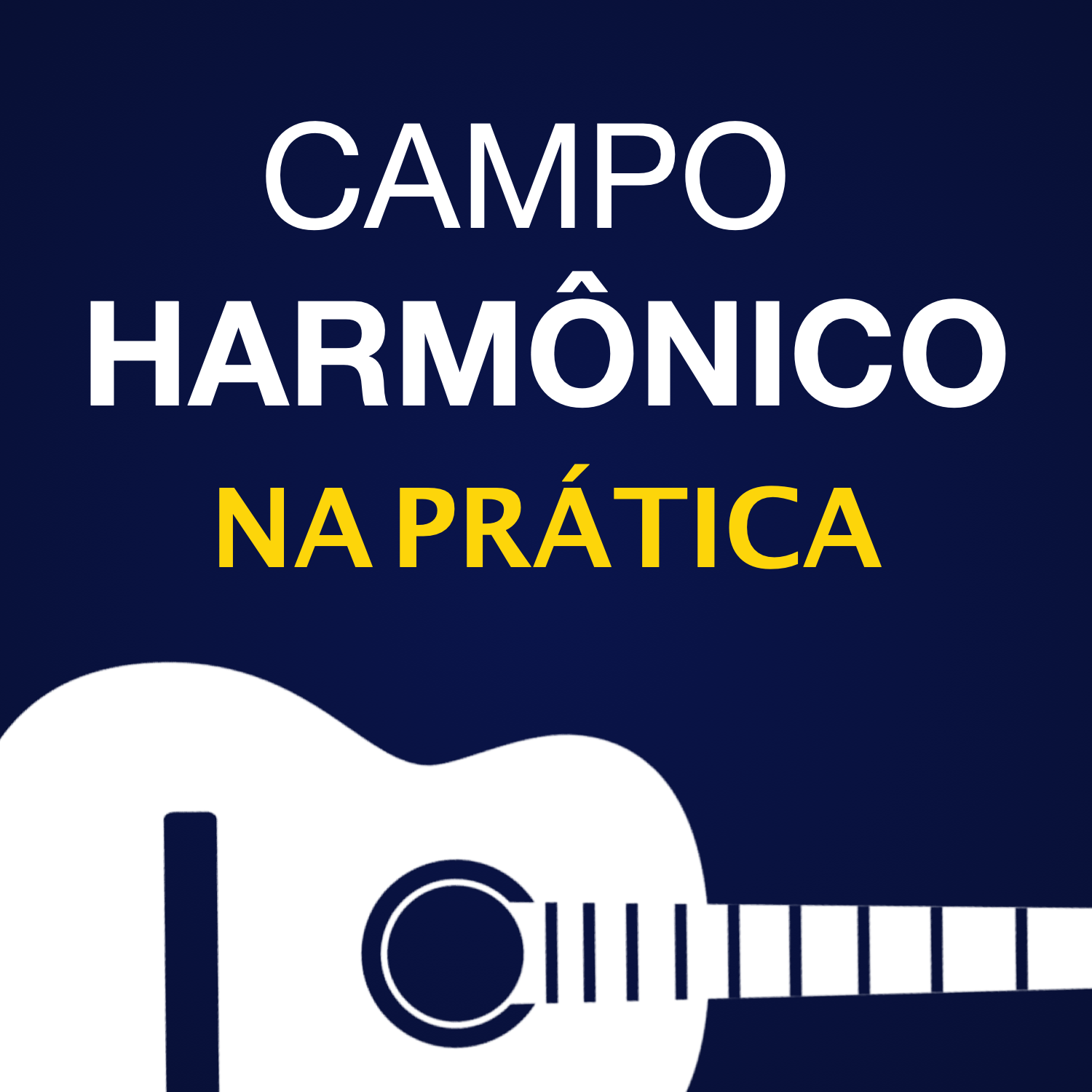 CAMPO HARMÔNICO NA PRÁTICA