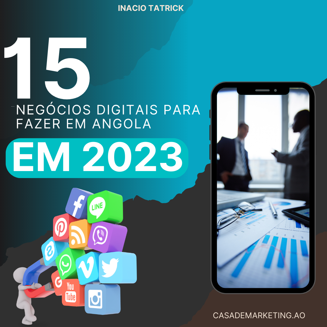 15 NEGOCIOS DIGITAIS PARA FAZER EM ANGOLA EM 2023 - Inacio Tatrick ...
