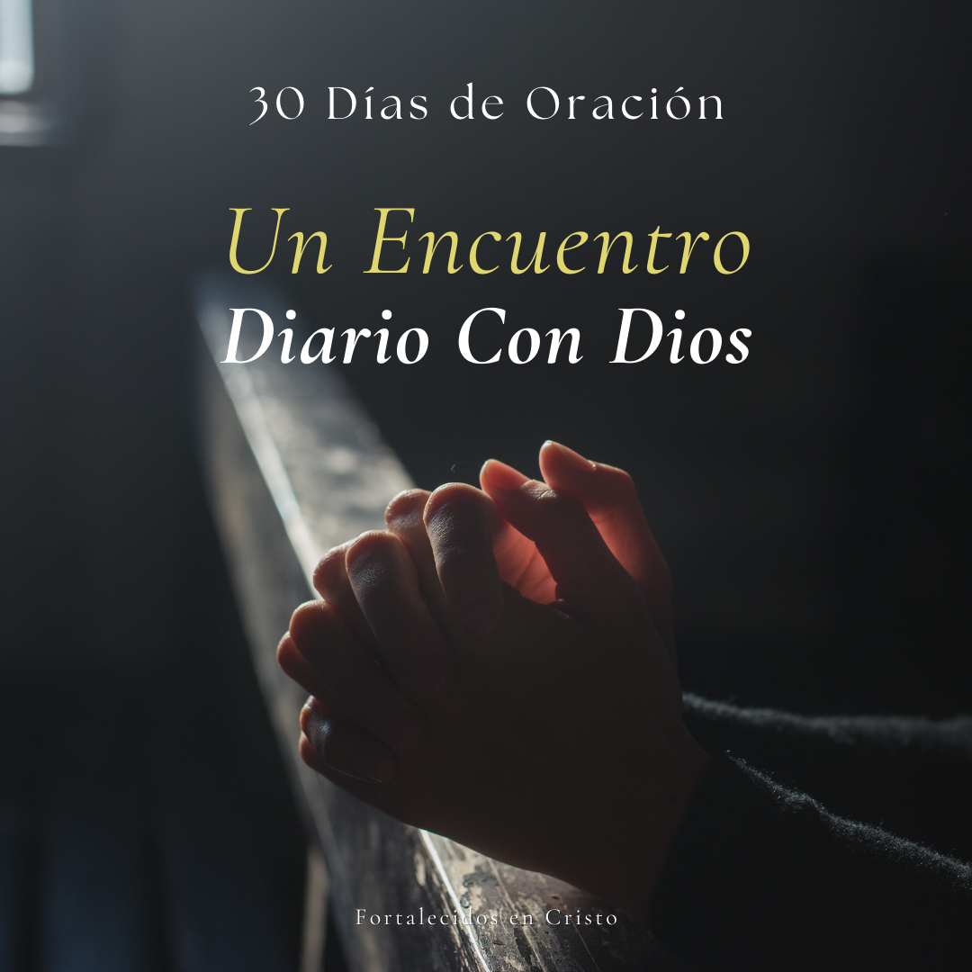 30 Días de Oración: Un Encuentro Diario Con Dios