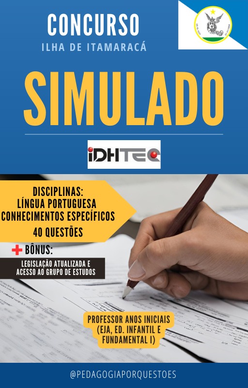 SIMULADO - PROFESSOR ANOS INICIAIS - ILHA DE ITAMARACÁ - IDHTEC - P...