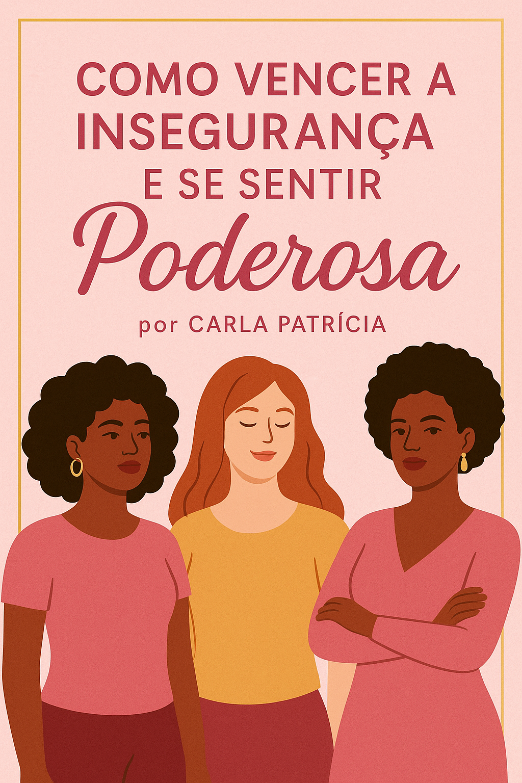 Como vencer a insegurança e se sentir mas poderosa. | Hotmart