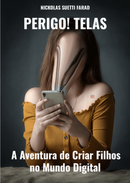 Perigo! Telas - A Aventura de Criar Filhos no Mundo Digital
