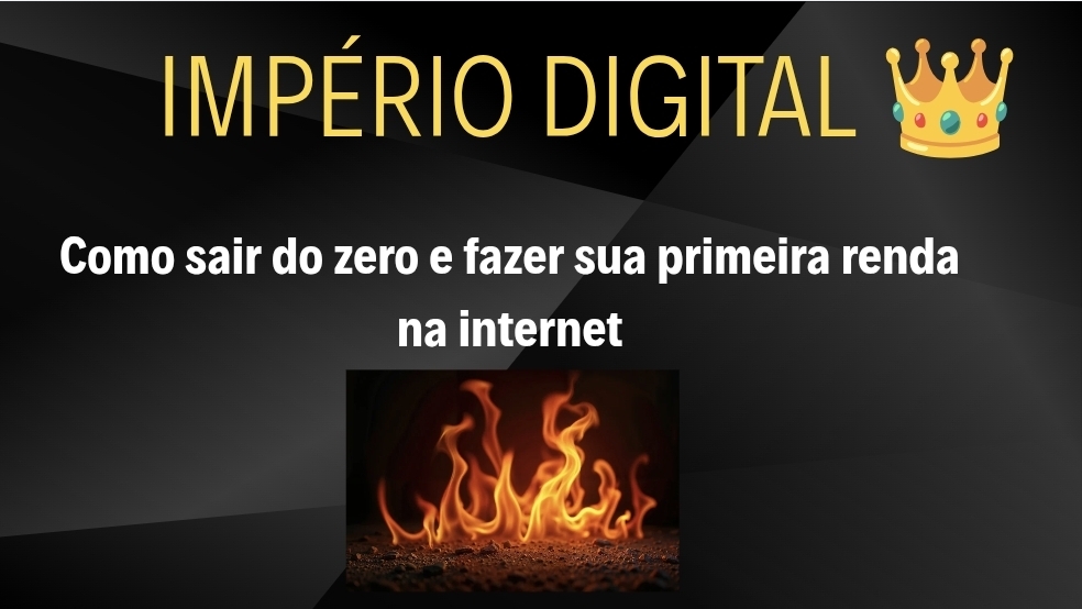 IMPÉRIO DIGITAL 👑 Como sair do zero e fazer sua primeira renda na ...