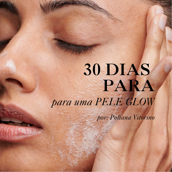 30 DIAS PARA UMA PELE GLOW