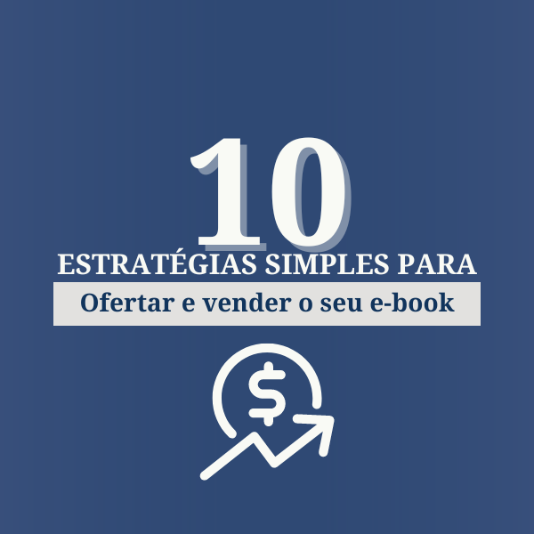 10 Estratégias Simples Para Ofertar e vender O Seu E-book - Soraya ...