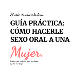 EL ARTE DE COMERLA BIEN GUÍA PRÁCTICA: CÓMO HACERLE SEXO ORAL A UNA...