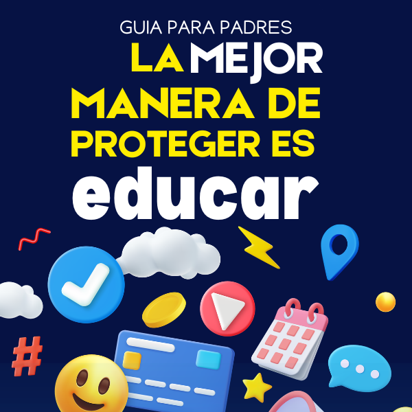 La Mejor Manera de Proteger es Educar: Guía de Seguridad Digital pa...