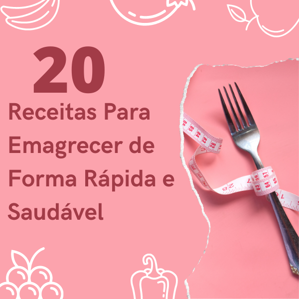 20 Receitas para você emagrecer de forma rápida e saudável