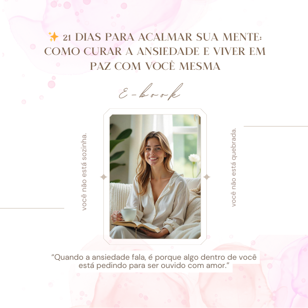 E-Book: 21 DIAS PARA ACALMAR SUA MENTE: COMO CURAR A ANSIEDADE E VIVER ...