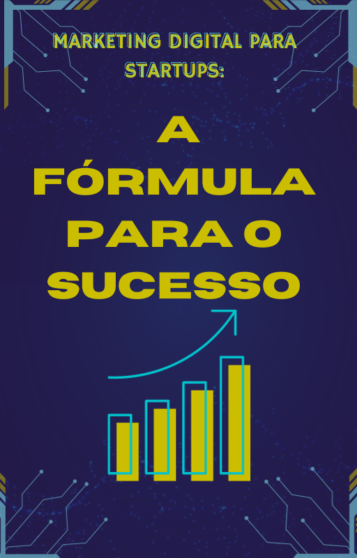 Marketing digital para startups: a fórmula para o sucesso