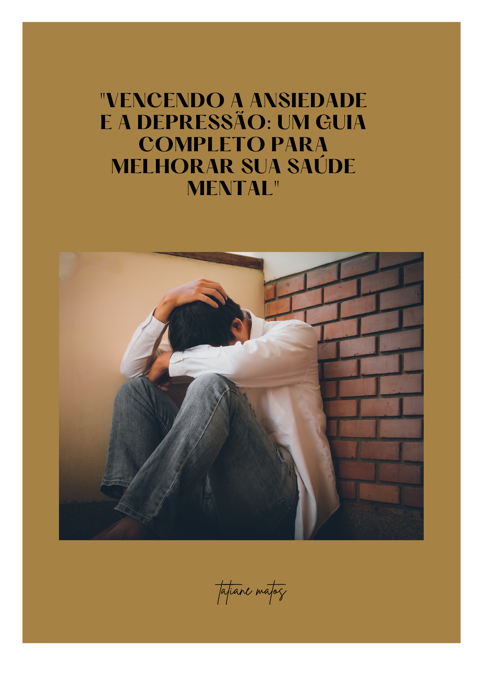 Vencendo a ansiedade e a depressão: um guia completo para alivia su...