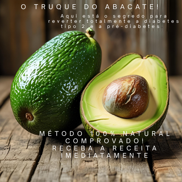 O TRUQUE DO ABACATE: Controle Total de Diabetes em 21 dias. O Segre...
